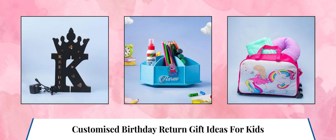Customised Birthday Return Gift Ideas For Kids
